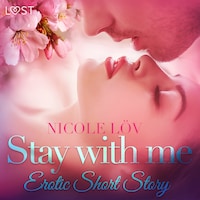Stay With Me - Erotic Short Story