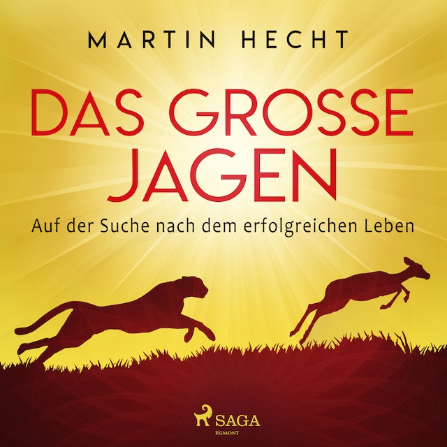 Book cover for Das große Jagen - Auf der Suche nach dem erfolgreichen Leben