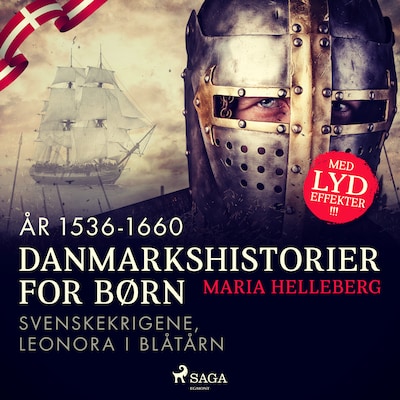 Danmarkshistorier for børn (19) (år 1536-1660) - Svenskekrigene, Leonora i Blåtårn