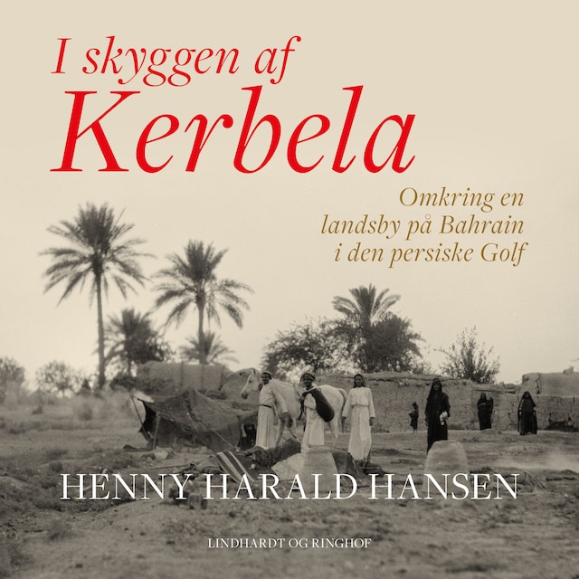 Boekomslag van I skyggen af Kerbela - omkring en landsby på Bahrain i Den Persiske Golf