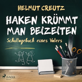 Haken krümmt man beizeiten - Schultagebuch eines Vaters als Hörbuch