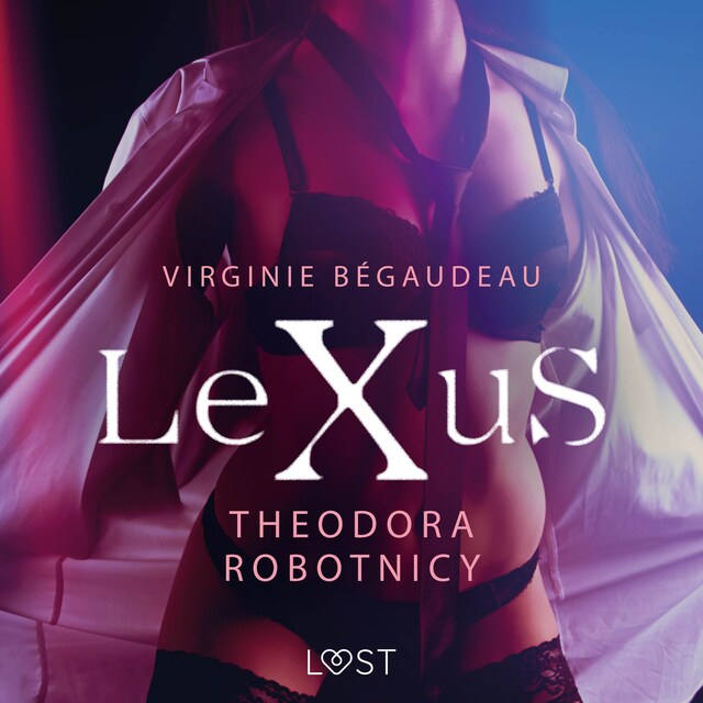 Book cover for LeXuS: Theodora, Robotnicy – Dystopia erotyczna