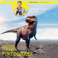 Læs med Sebastian Klein – Verdens farligste fortidsøgler