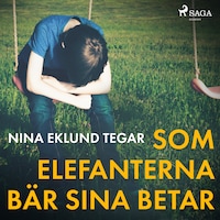 Som elefanterna bär sina betar