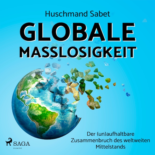 Okładka książki dla Globale Maßlosigkeit - Der (un)aufhaltbare Zusammenbruch des weltweiten Mittelstands