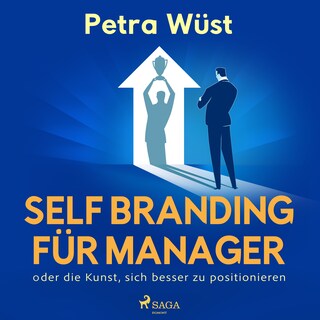 Self Branding für Manager - oder die Kunst, sich besser zu positionieren als Hörbuch