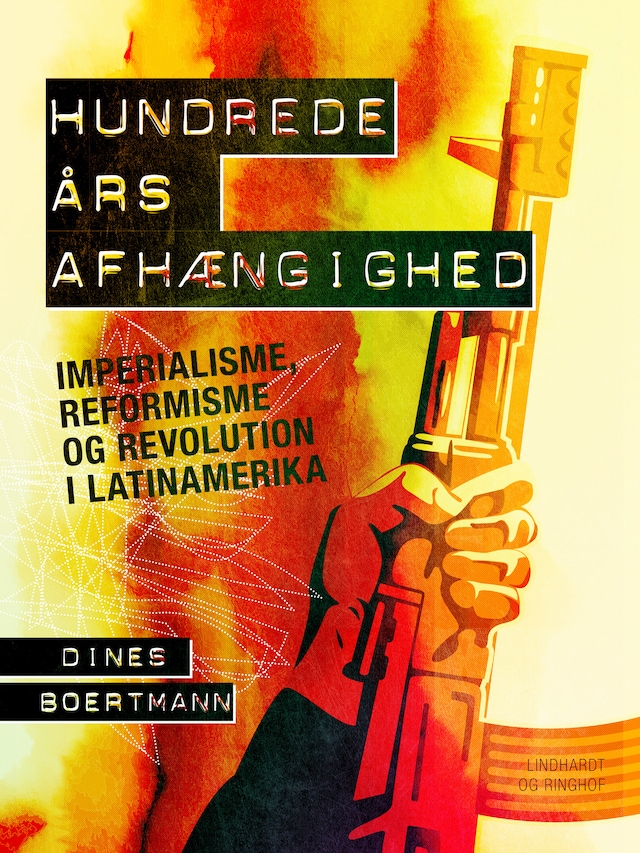 Hundrede års afhængighed. Imperialisme, reformisme og revolution i Latinamerika