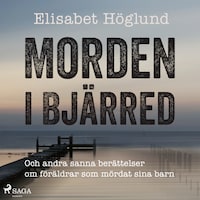Morden i Bjärred: och andra berättelser om föräldrar som mördat sina barn