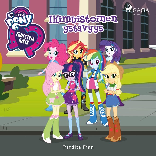 Book cover for My Little Pony - Equestria Girls - Ikimuistoinen ystävyys