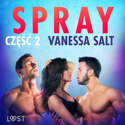 Spray: część 2 - opowiadanie erotyczne