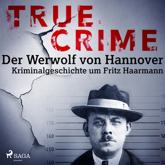 Kirjankansi teokselle True Crime: Der Werwolf von Hannover - Kriminalgeschichte um Fritz Haarmann
