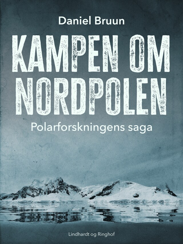 Bogomslag for Kampen om Nordpolen. Polarforskningens saga