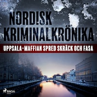 Uppsala-maffian spred skräck och fasa