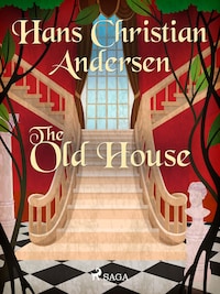 The Old House - Hans Christian Andersen - E-bok - BookBeat