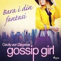 Gossip Girl: Bara i din fantasi