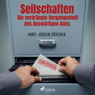 Seilschaften - Die verdrängte Vergangenheit des Auswärtigen Amts als Hörbuch
