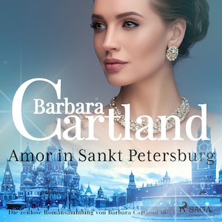 Amor in Sankt Petersburg (Die zeitlose Romansammlung von Barbara Cartland 18) als Hörbuch