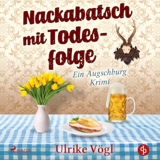 Nackabatsch mit Todesfolge - Ein Augschburg Krimi als Hörbuch