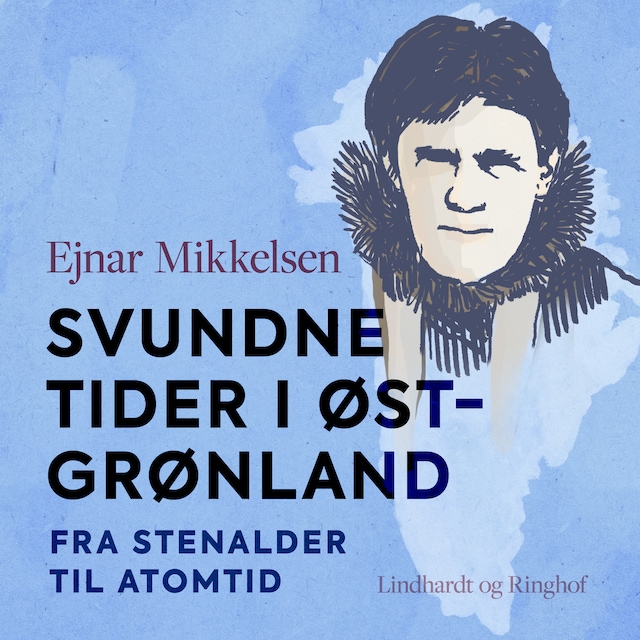 Book cover for Svundne tider i Østgrønland. Fra stenalder til atomtid