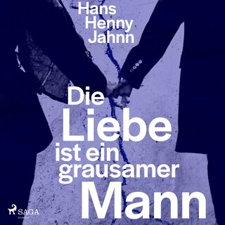 Die Liebe ist ein grausamer Mann als Hörbuch