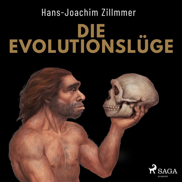 Couverture de livre pour Die Evolutionslüge - Die Neandertaler und andere Fälschungen der Menschheitsgeschichte