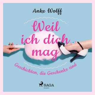 Weil ich dich mag - Geschichten, die Geschenke sind als Hörbuch