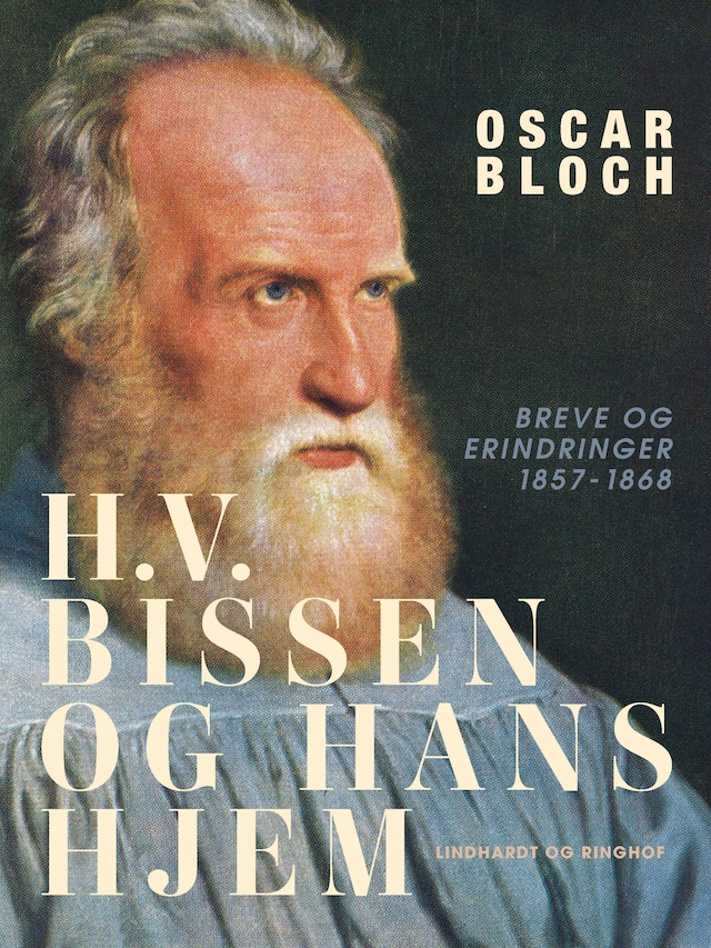 H.V. Bissen og hans hjem. Breve og erindringer 1857-1868