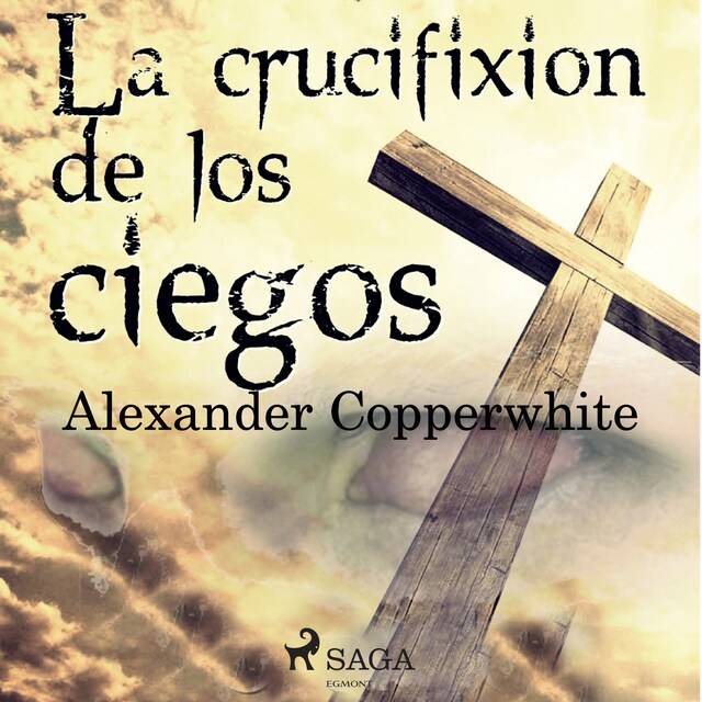 Book cover for La crucifixión de los ciegos