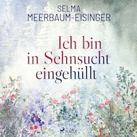 Ich bin in Sehnsucht eingehüllt