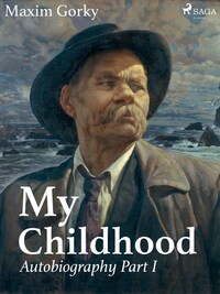 My Childhood, Autobiography Part I