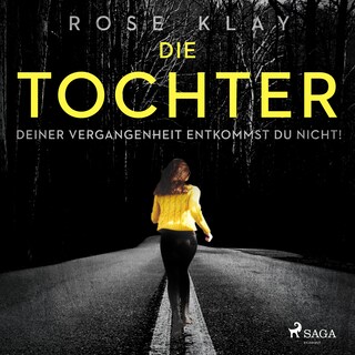 Die Tochter - Deiner Vergangenheit entkommst du nicht! als Hörbuch