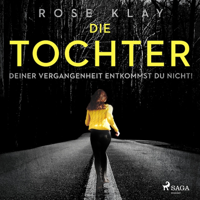 Book cover for Die Tochter - Deiner Vergangenheit entkommst du nicht!