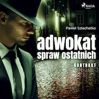 Adwokat spraw ostatnich. Kontrakt