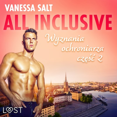 All inclusive - Wyznania ochroniarza: część 2