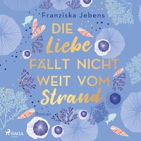 Die Liebe fällt nicht weit vom Strand