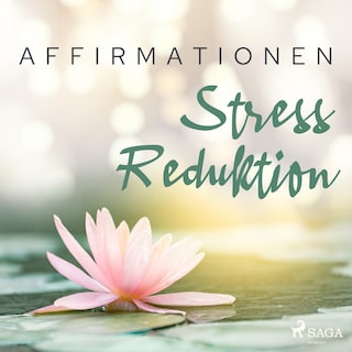 Affirmationen - Stress Reduktion als Hörbuch