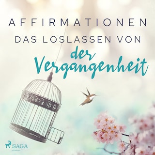 Affirmationen - Das Loslassen von der Vergangenheit als Hörbuch