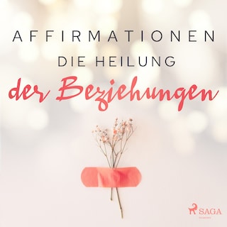 Affirmationen - Die Heilung der Beziehungen als Hörbuch