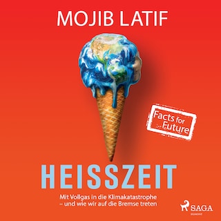 Heißzeit: Mit Vollgas in die Klimakatastrophe - und wie wir auf die Bremse treten als Hörbuch