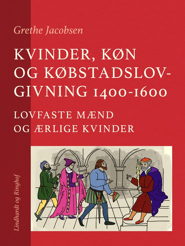 Bogomslag for Kvinder, køn og købstadslovgivning 1400-1600. Lovfaste mænd og ærlige kvinder