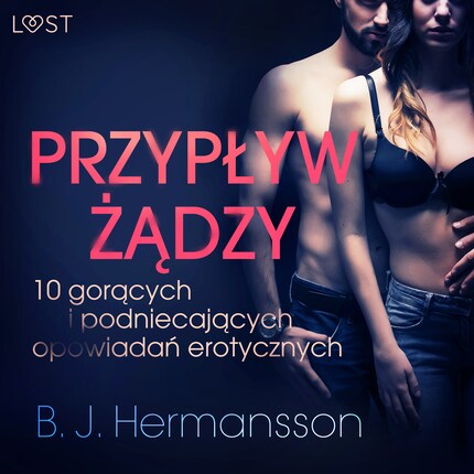 Przypływ żądzy - 10 gorących i podniecających opowiadań erotycznych B. J. Hermanssona bookCoverFor