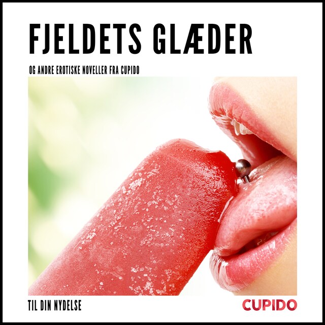 Okładka książki dla Fjeldets glæder - og andre erotiske noveller fra Cupido