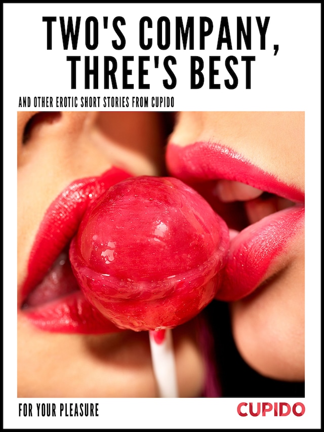 Kirjankansi teokselle Two's Company, Three's Best – and other erotic short stories from Cupido