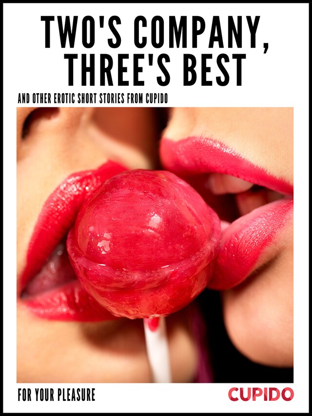 Kirjankansi teokselle Two's Company, Three's Best – and other erotic short stories from Cupido