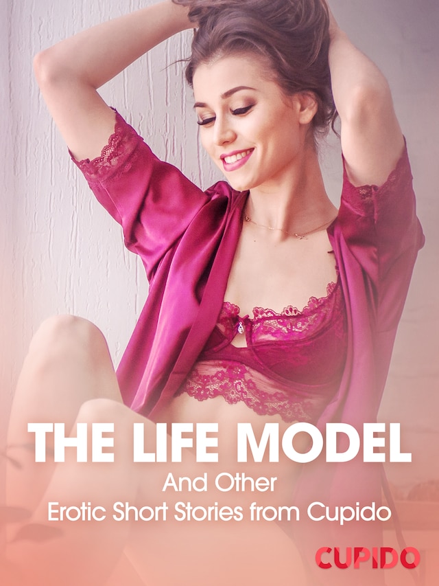 Portada de libro para The Life Model – And Other Erotic Short Stories from Cupido