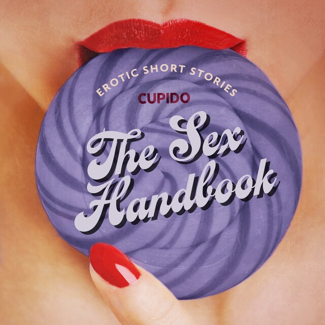 Portada de libro para The Sex Handbook - And Other Erotic Short Stories from Cupido