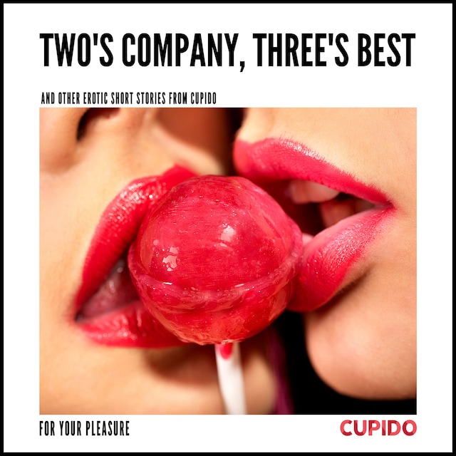 Book cover for Two's Company, Three's Best – and other erotic short stories from Cupido