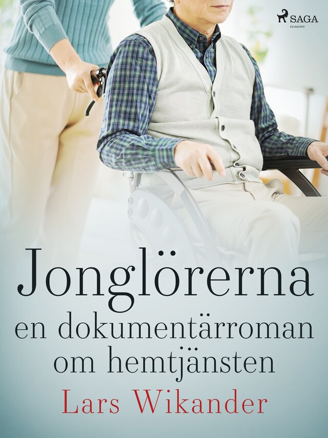 Book cover for Jonglörerna : en dokumentärroman om hemtjänsten