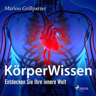 KörperWissen. Entdecken Sie Ihre innere Welt als Hörbuch