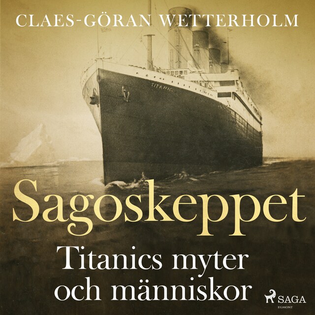 Book cover for Sagoskeppet: Titanics myter och människor